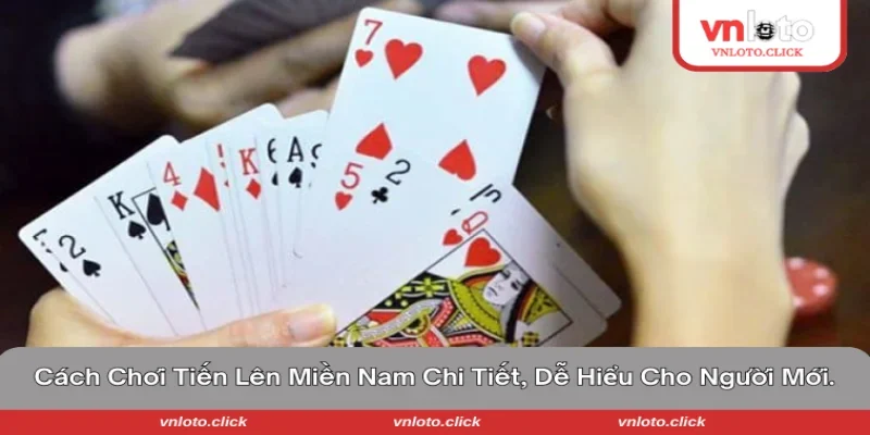 Cách chơi tiến lên miền Nam