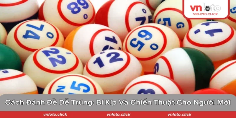 Cách đánh đề dễ trúng
