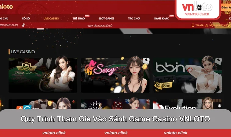 Các bước đơn giản để tham gia trải nghiệm tại Casino VNLOTO