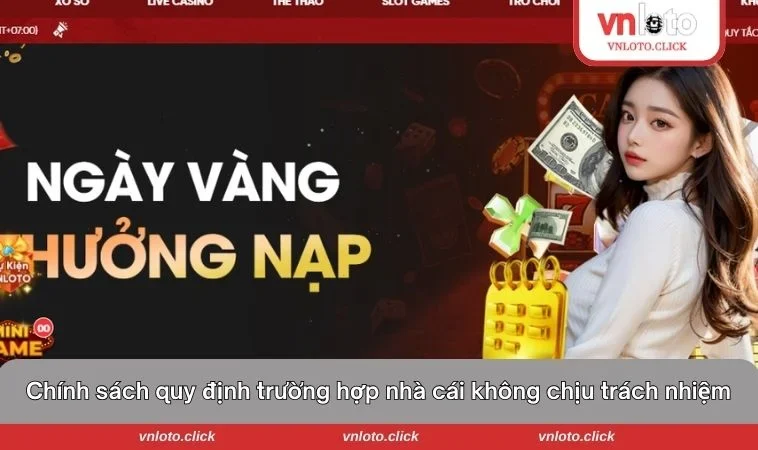 Chính sách quy định rõ những trường hợp nhà cái không chịu trách nhiệm