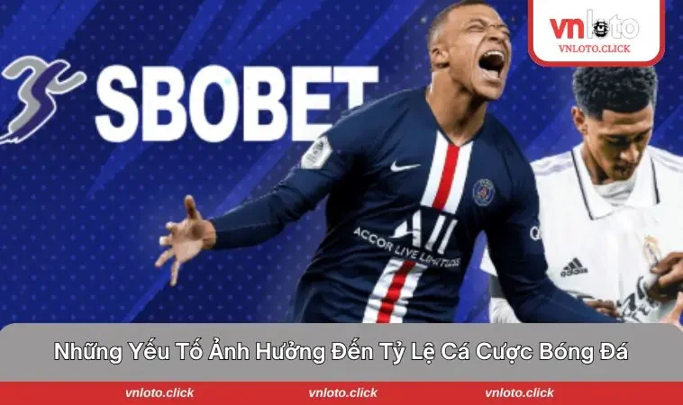 Tỷ lệ cá cược biến động bởi các yếu tố khác nhau