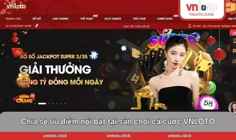 Chia sẻ ưu điểm nổi bật tại sân chơi cá cược VNLOTO